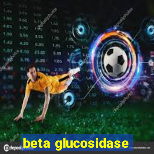 beta glucosidase